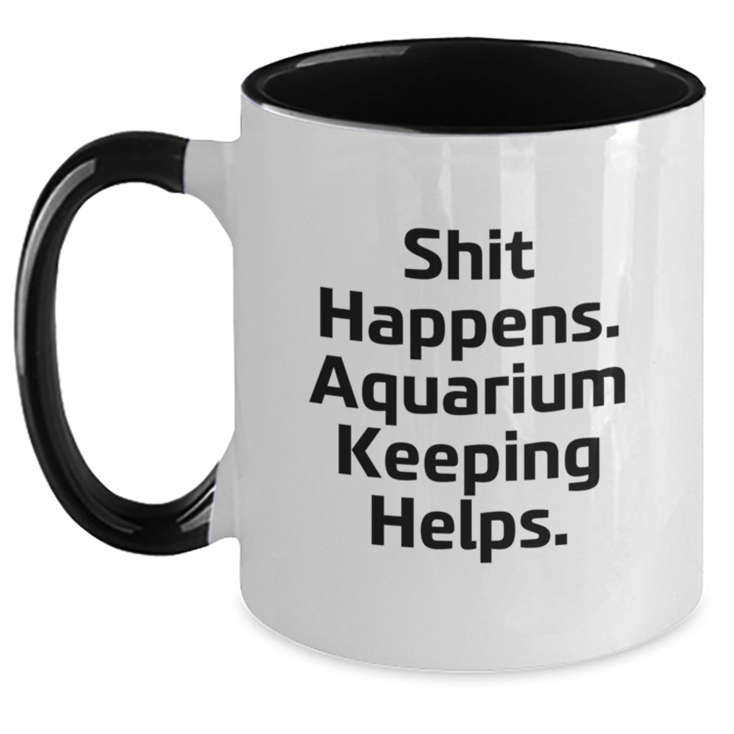 Funny Aquarium Keeping Two Tone Coffee Mugs for Graduation Gifts from Friends to Family with 'Shit Happens. Aquarium Keeping Helps.' Quote, Unique Gifts for Men and Women - Main