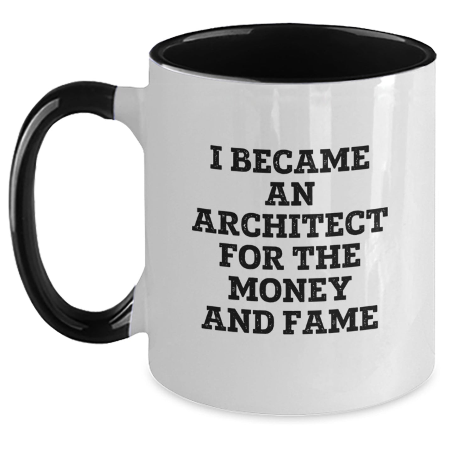 Funny Architect Gifts for Him - I Became An Architect For The Money And Fame Quote on Two Tone Coffee Mug, Gifts from Family, Friends, Coworkers, and More - Main