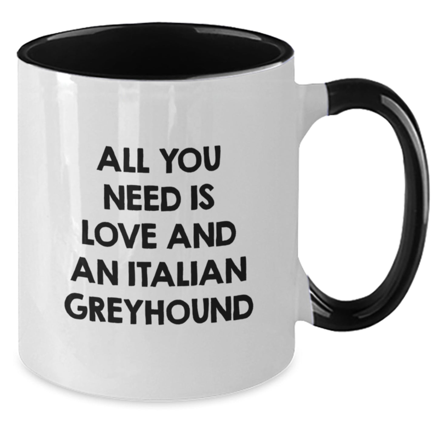 Italian Greyhound Dog Lovers Gifts from Friends - Cute All You Need Is Love And An Italian Greyhound Quote Two Tone Coffee Mug for Birthday - Additional