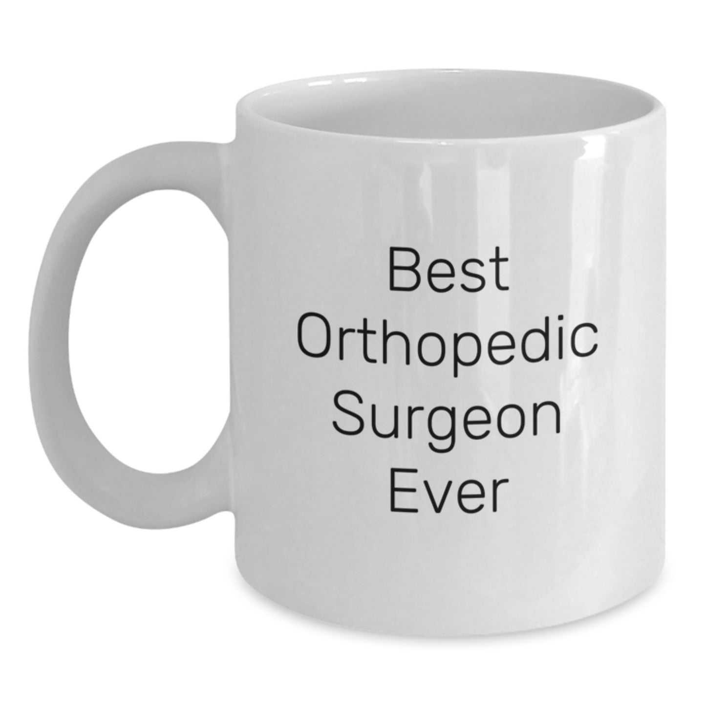 Funny Orthopedic Surgeon Gifts from Family, Inspirational White Coffee Mug for Best Orthopedic Surgeon Ever, Graduation Unique Gifts for Men, Women, Coworkers - Main