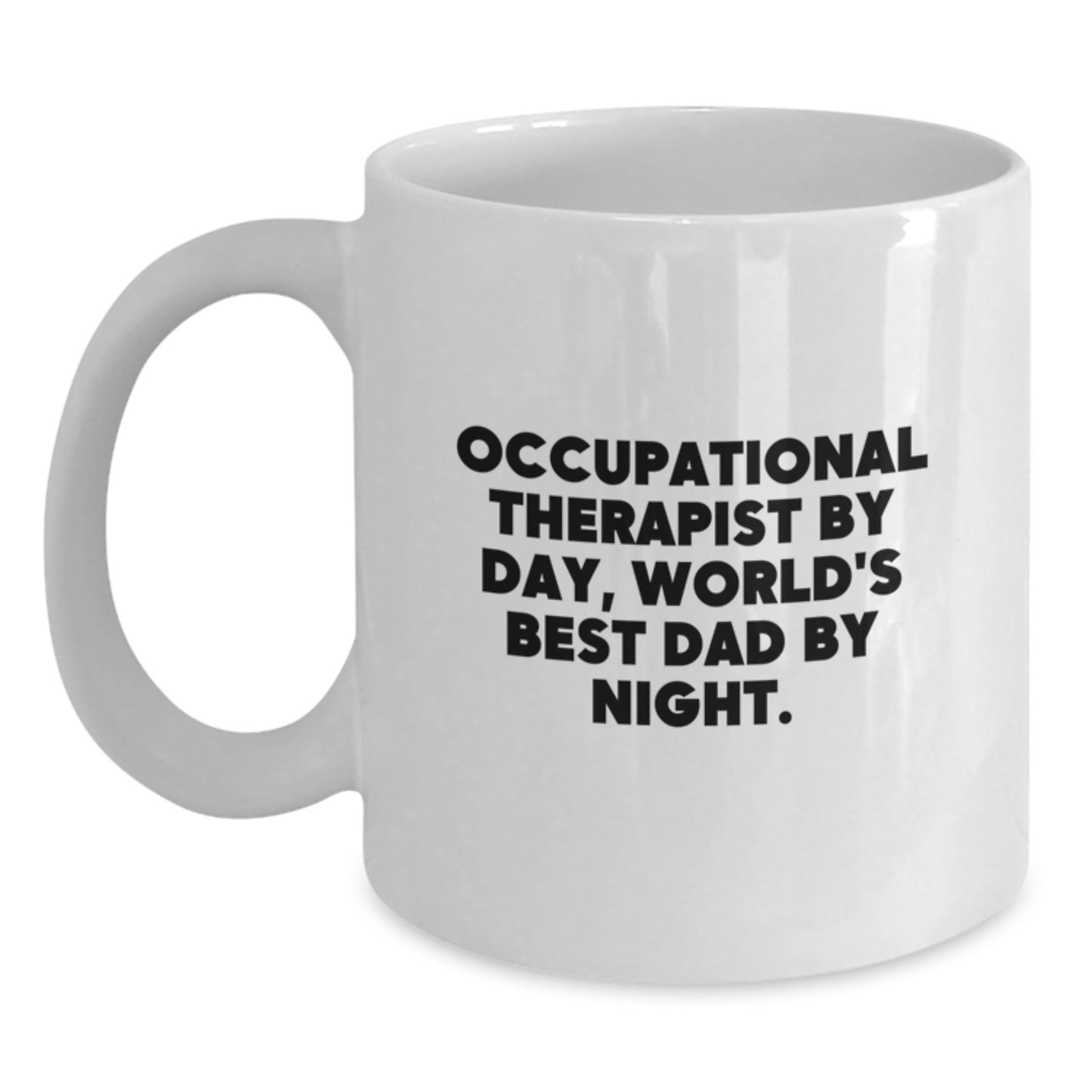 Occupational Therapist Gifts Funny White Coffee Mug - 'Occupational Therapist By Day, World's Best Dad By Night.' - Main