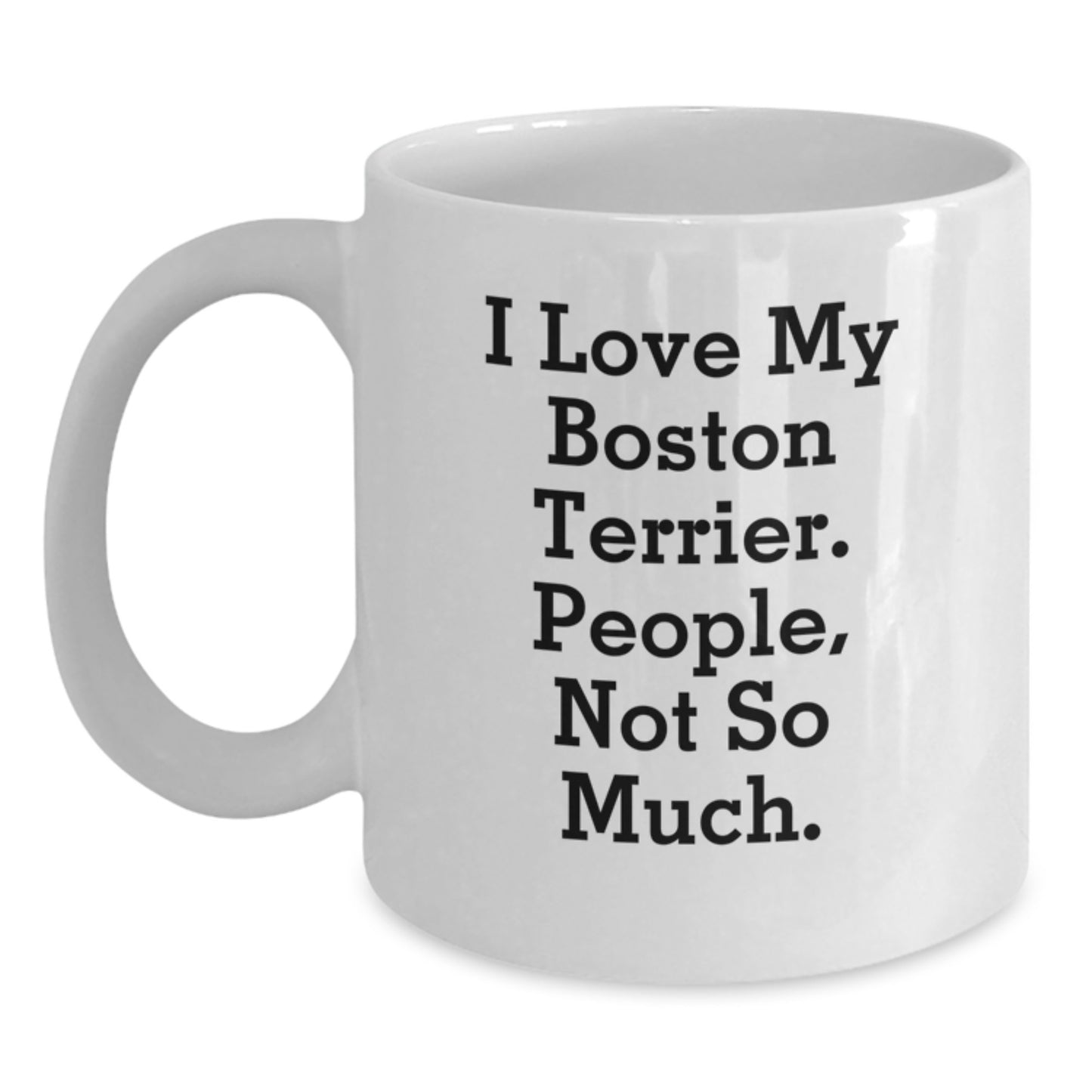 Boston Terrier Dog Mom Funny Quote White Coffee Mug Gifts from Friends, Family, or Coworkers for Boston Terrier Dog Lovers on Graduation - Main