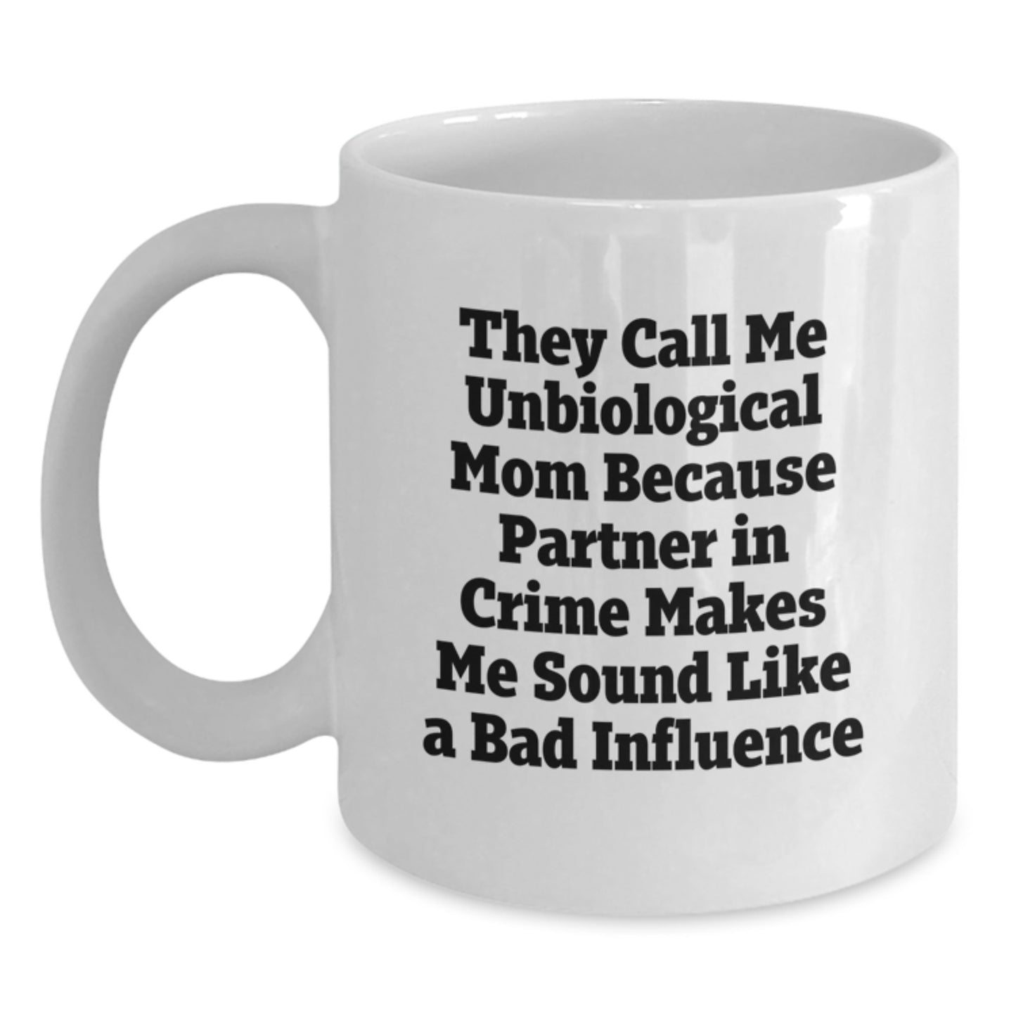 Unbiological Mom Gifts from Family, Funny White Coffee Mug for Unbiological Mom, Graduation Unique Gifts - Main