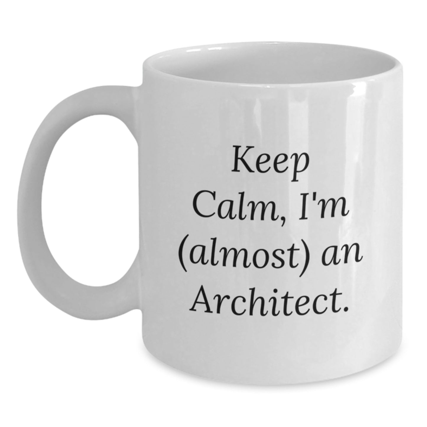 Funny Architect Graduation Gifts from Friends to Family - Keep Calm, I'm (almost) An Architect. White Coffee Mug, 11oz or 15oz Capacity, Ceramic, Microwave and Dishwasher Safe - Main