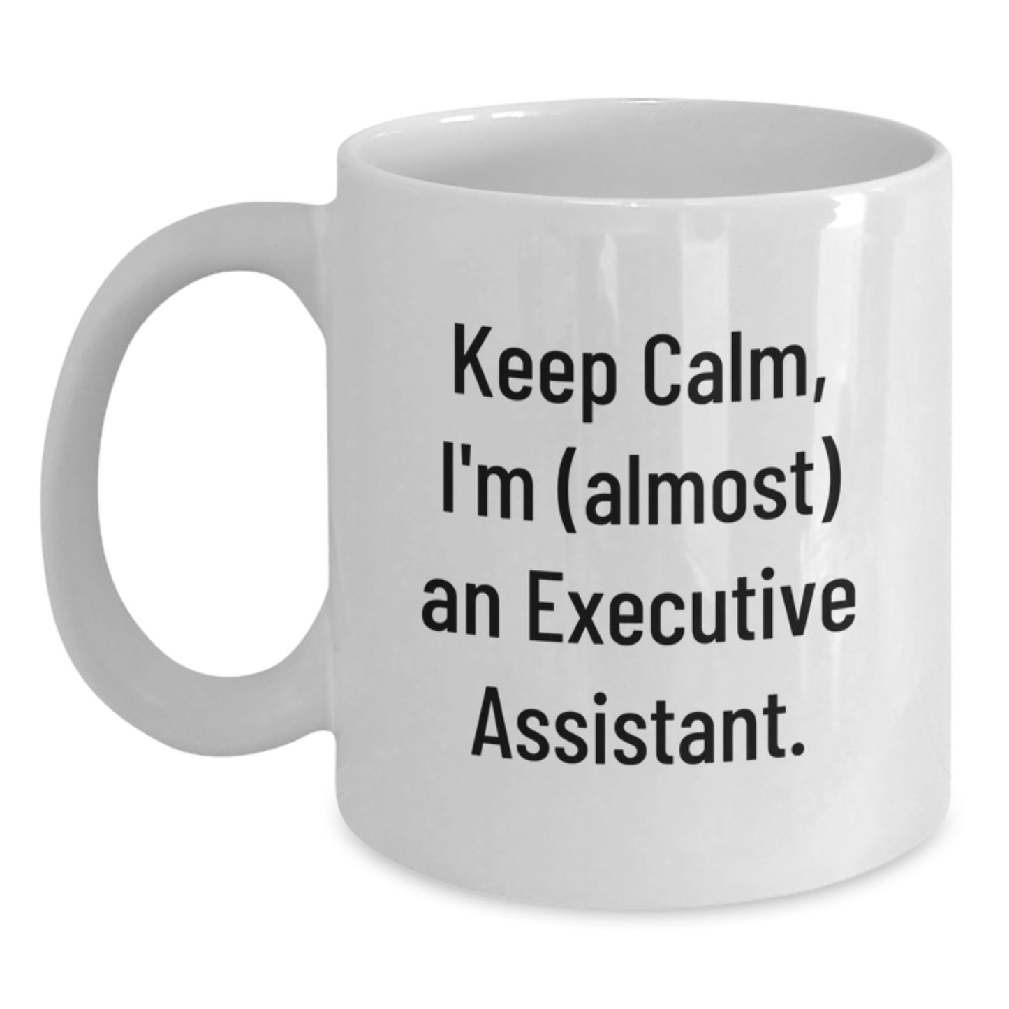 Funny Executive Assistant Quote White Coffee Mugs Gifts from Family to Executive Assistant Graduation Unique Gifts - Main