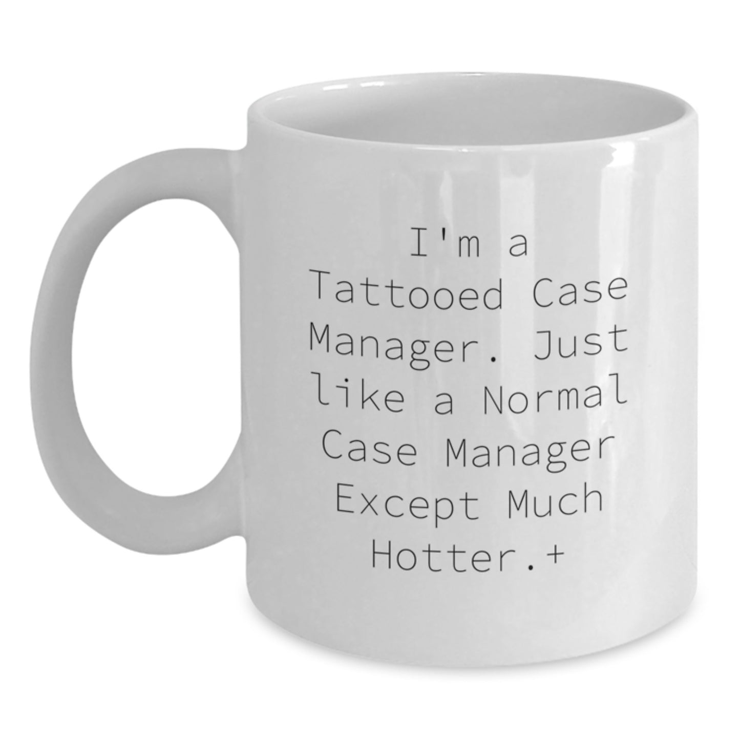 Funny Case Manager Gifts from Friends - 'I'm A Tattooed Case Manager... Except Much Hotter' - Main