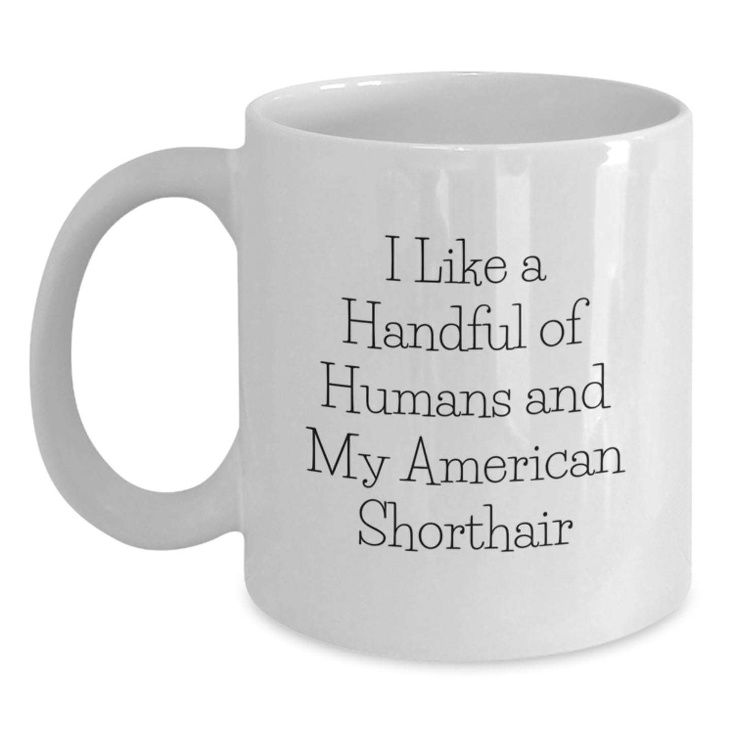 American Shorthair Cat Lovers Gifts from Men to Friends - Funny Quote Ceramic White Coffee Mug for Graduation, Perfect Unique Gifts for Women and Coworkers - Main
