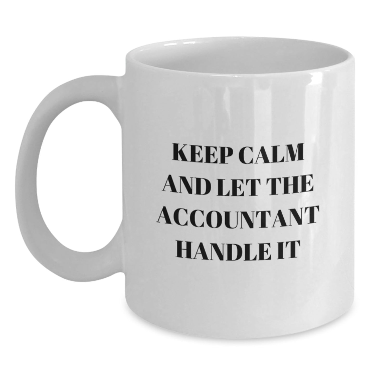 Funny Accountant Gifts from Friends to Men - Keep Calm And Let The Accountant Handle It White Coffee Mug for Graduation - 11oz or 15oz Capacity, Ceramic, Microwave, Dishwasher Safe - Main
