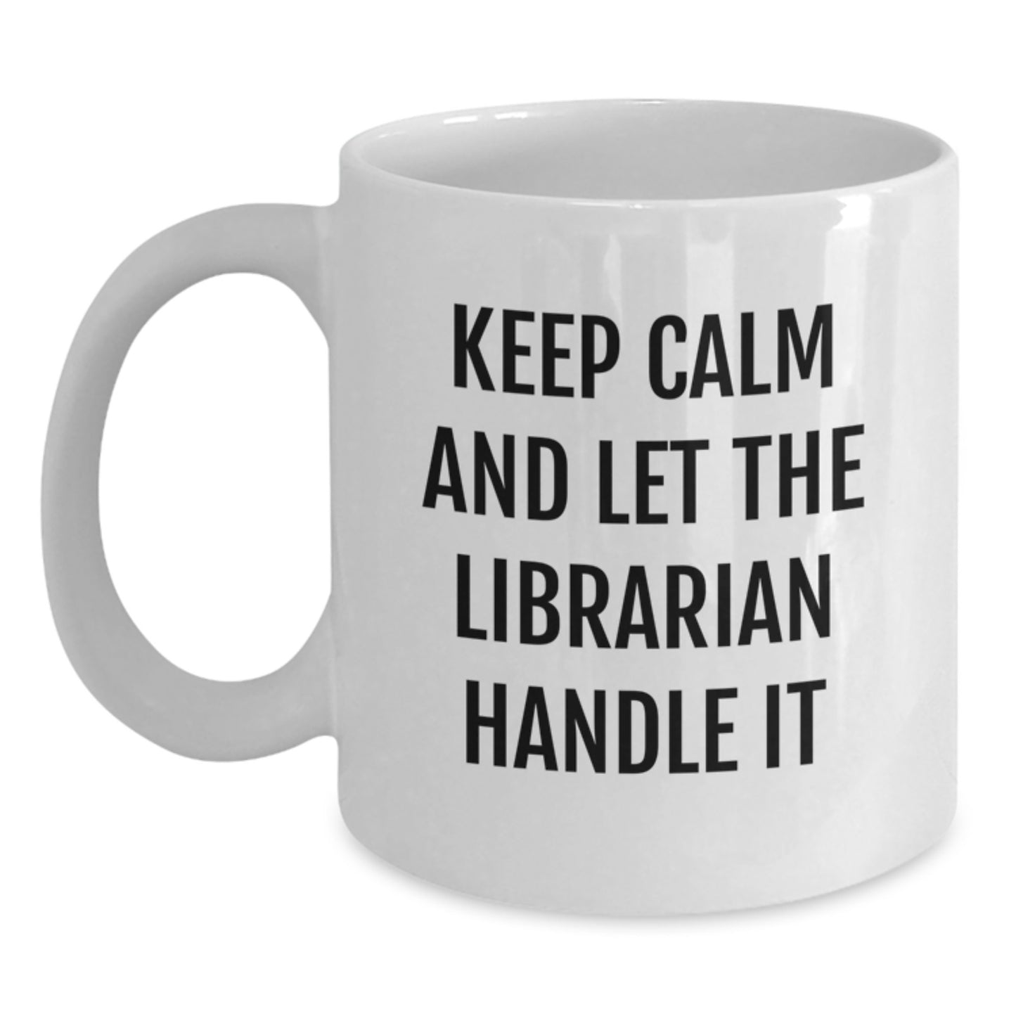 Funny Librarian Gifts - White Coffee Mug - 'Keep Calm And Let The Librarian Handle It' - Graduation Unique Gifts from Friends - Main