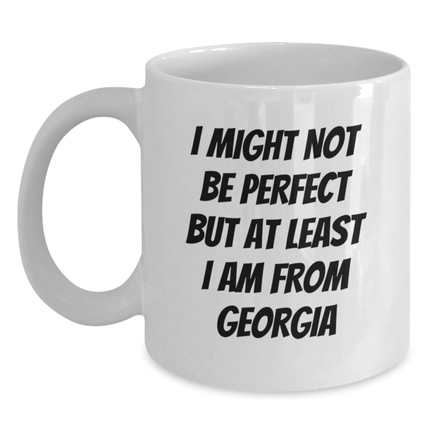 Funny Georgia White Coffee Mugs Gifts for Men, Women, Friends, Coworkers, Family - 'I Might Not Be Perfect But At Least I Am From Georgia', Birthday Unique Gifts from Friends to Georgia - Main