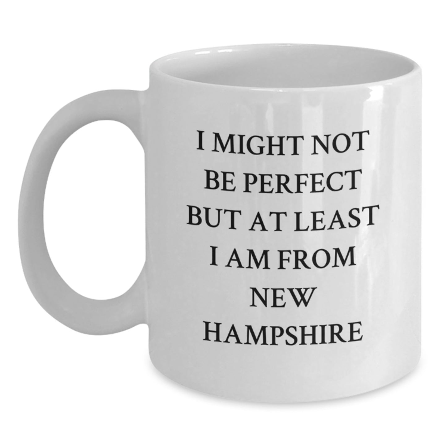New Hampshire Humor Gifts from Friends - White Coffee Mug, 11oz or 15oz, Funny Quote for Birthday - Main