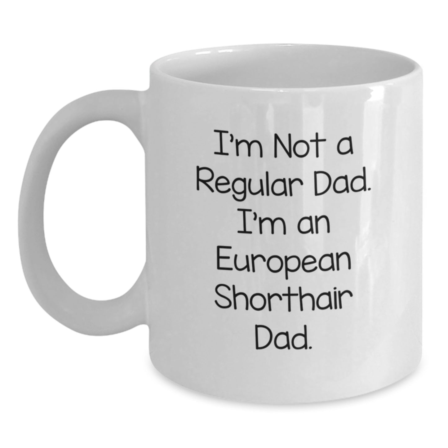 European Shorthair Cat Dad Gifts, Funny White Coffee Mug, 'I'm Not A Regular Dad. I'm An European Shorthair Dad.' for Birthday, Gifts from Men to European Shorthair Cat Lovers - Main