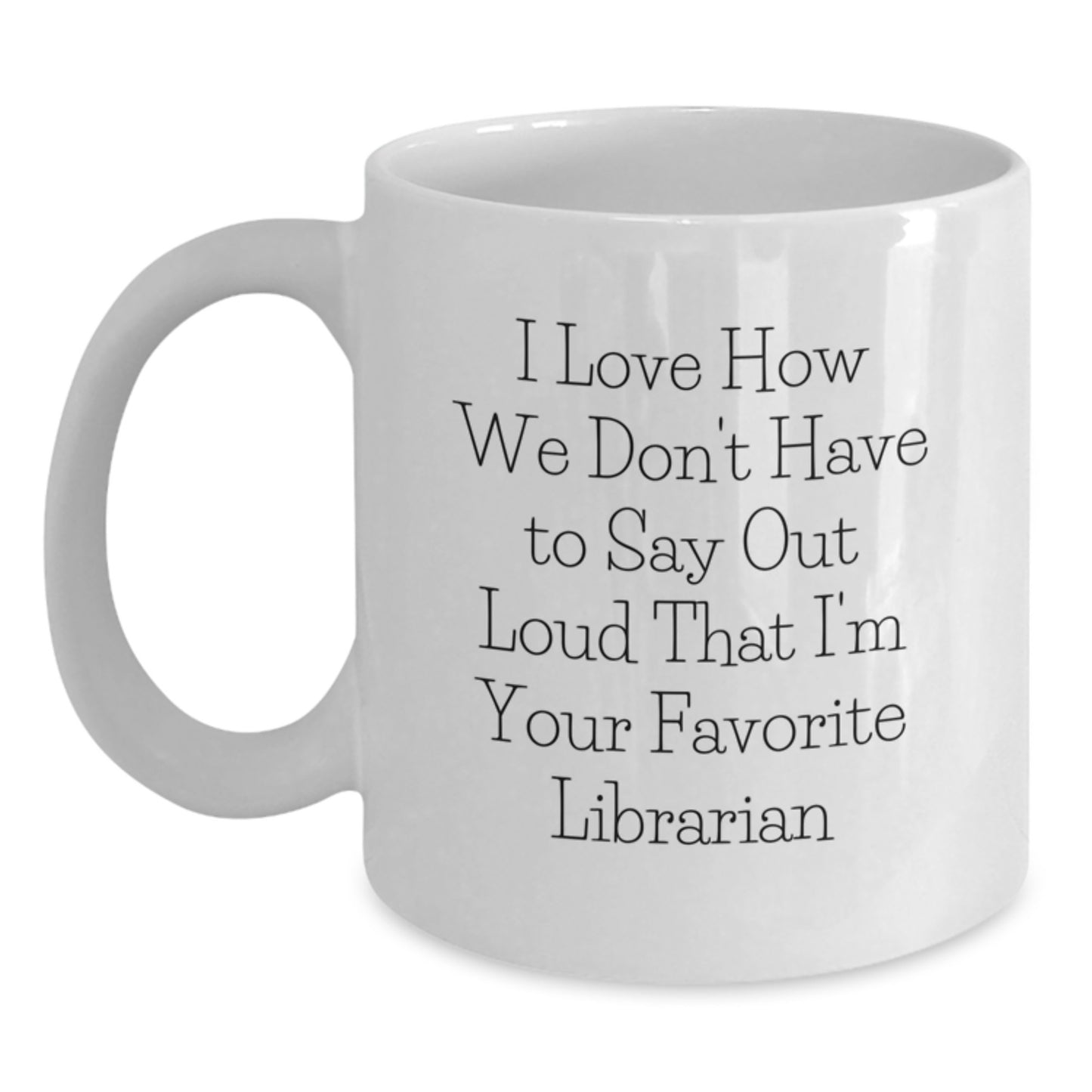 Funny Librarian Quote White Coffee Mugs Gifts from Friends to Favorite Librarian Graduation Unique Gifts - Main