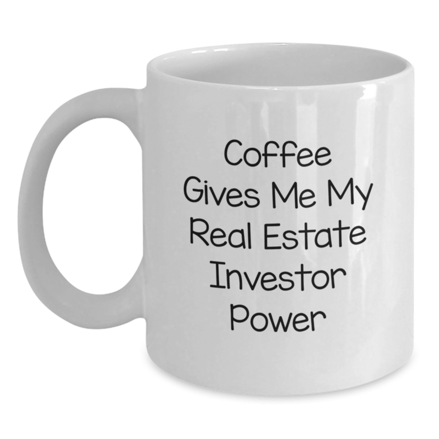 Funny Real Estate Investor Gifts from Friends - Coffee Gives Me My Real Estate Investor Power White Coffee Mug for Birthday - Main