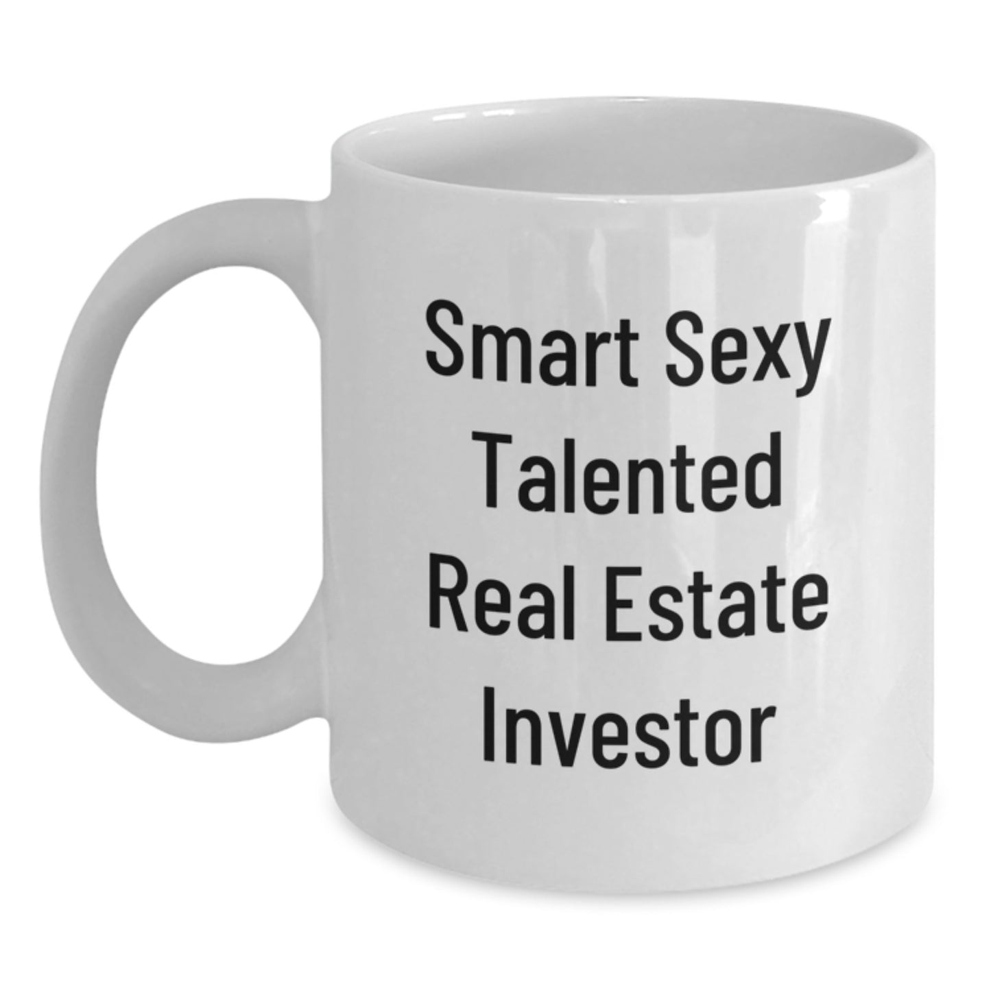 Funny Real Estate Investor Gifts from Friends for Birthday Morning Coffee - 'Smart Sexy Talented' Quote on White Coffee Mug - Main