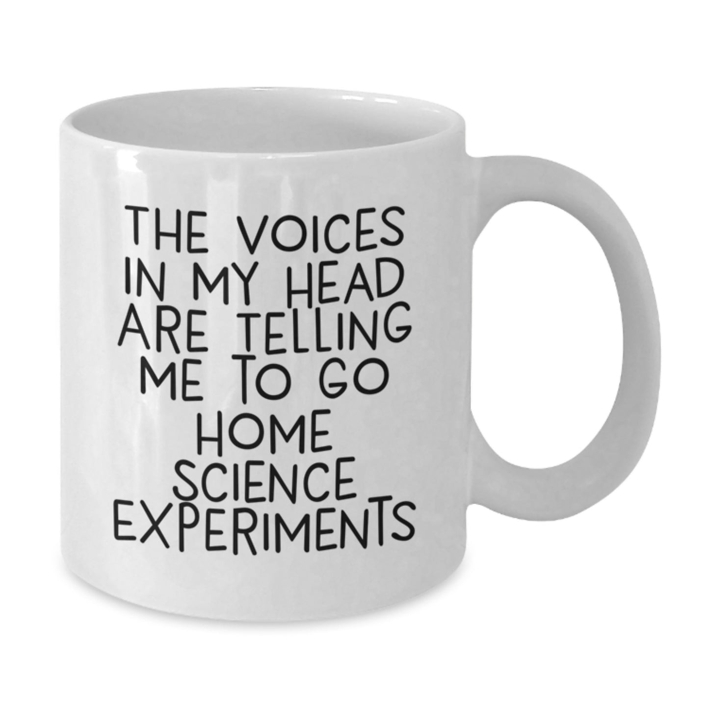 Funny Home Science Experiments Gifts from Friends for Graduation Unique White Coffee Mugs - The Voices In My Head Are Telling Me To Go Home Science Experiments - Additional