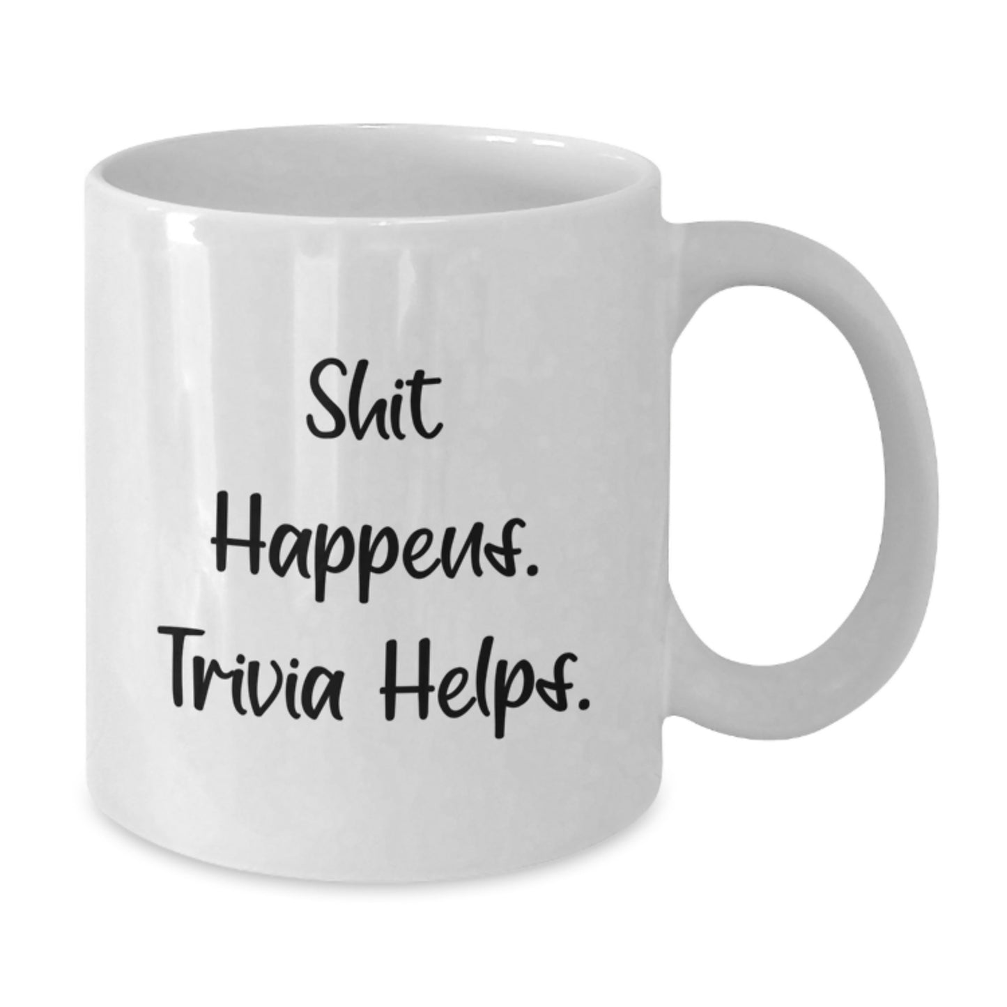 Funny Trivia White Coffee Mug, Gifts from Friends for Trivia Lovers, Graduation Unique Gifts, Shit Happens. Trivia Helps. - Additional