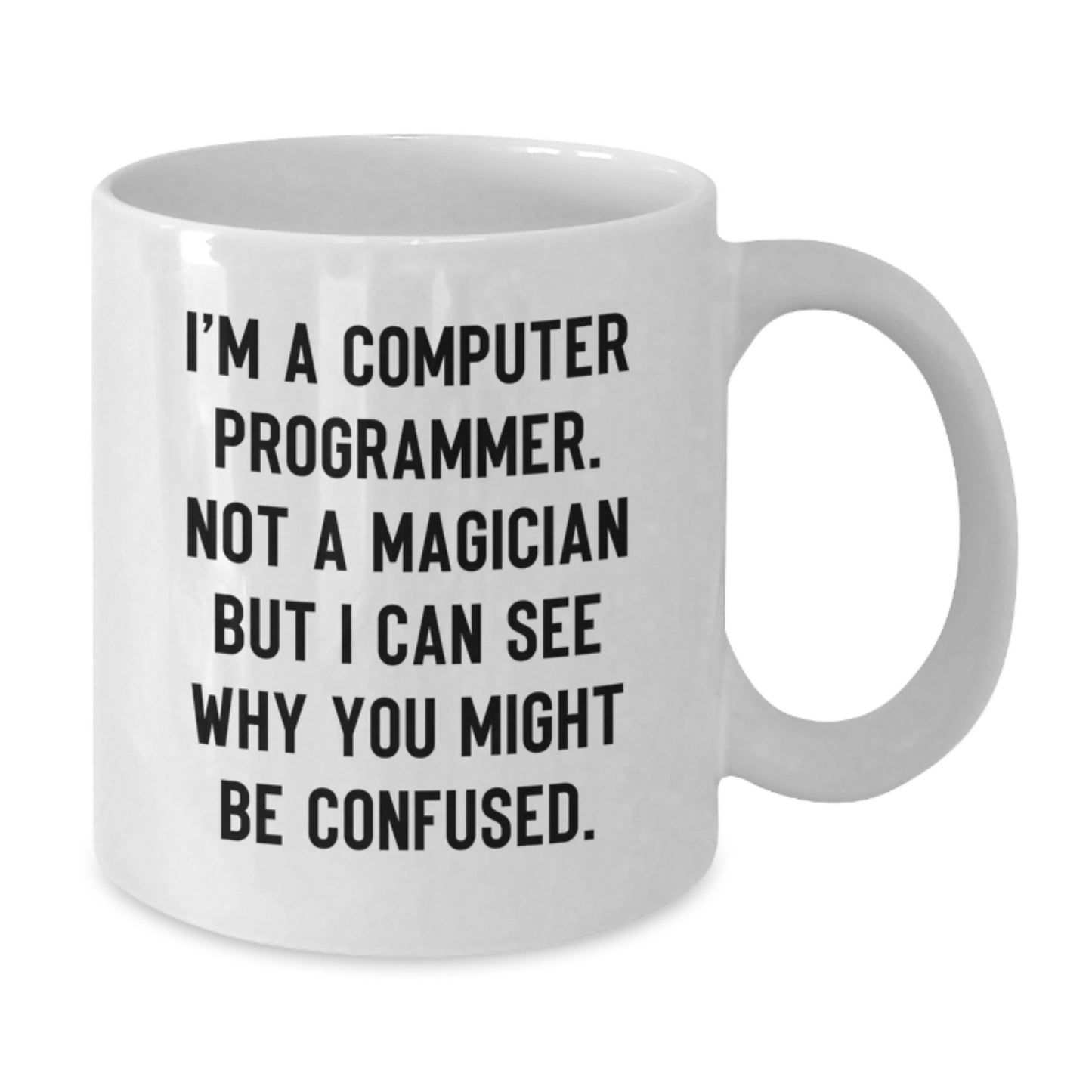 Funny Computer Programmer Gifts, White Coffee Mug for Graduation - 'I'm Not A Magician' Quote - Additional