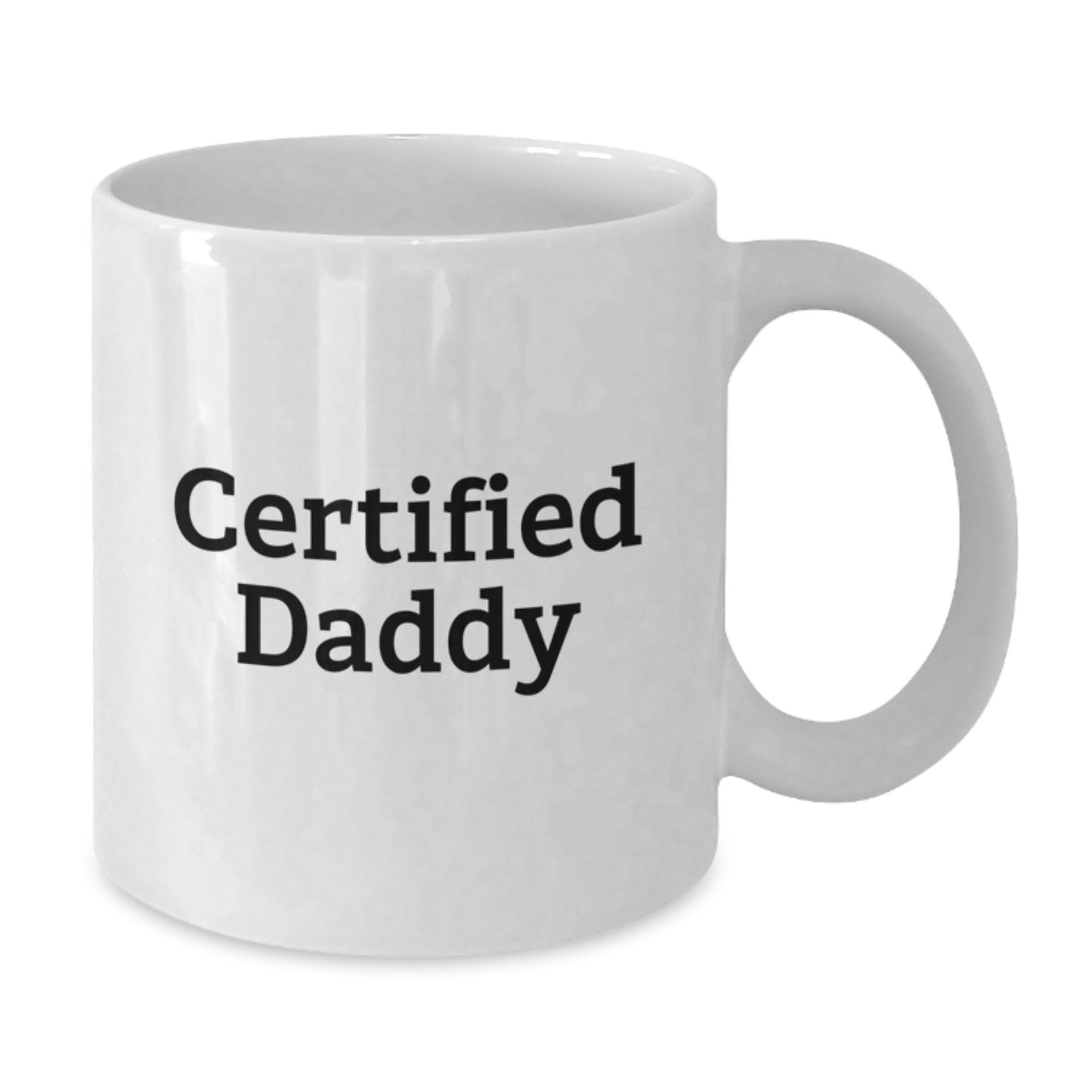 Funny Certified Daddy White Coffee Mug Gifts from Friends or Family for Daddy's Birthday, Unique Quote on White Coffee Mug for Men or Women - Additional