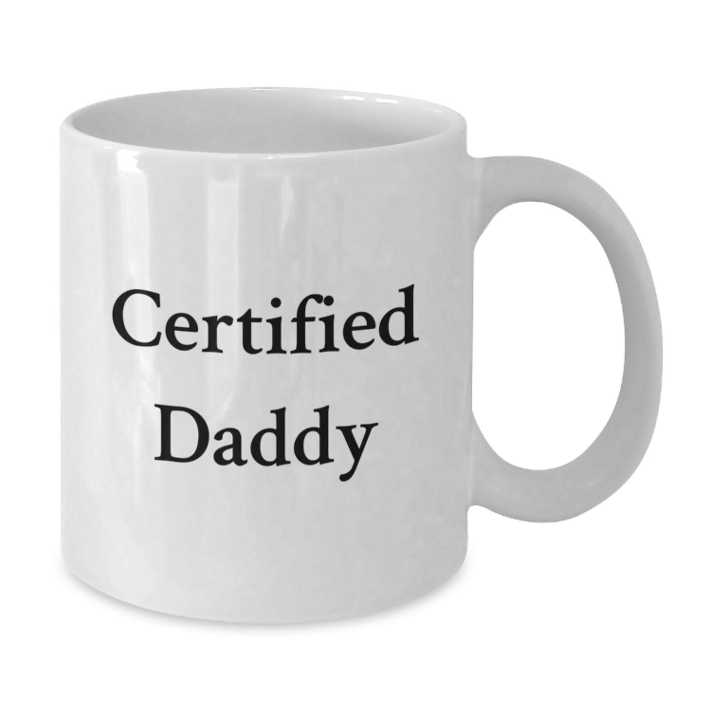 Funny Certified Daddy Gifts for Men, White Coffee Mug with 11oz or 15oz Capacity, Ideal Gift for Birthday from Friends, Family, or Coworkers - Additional