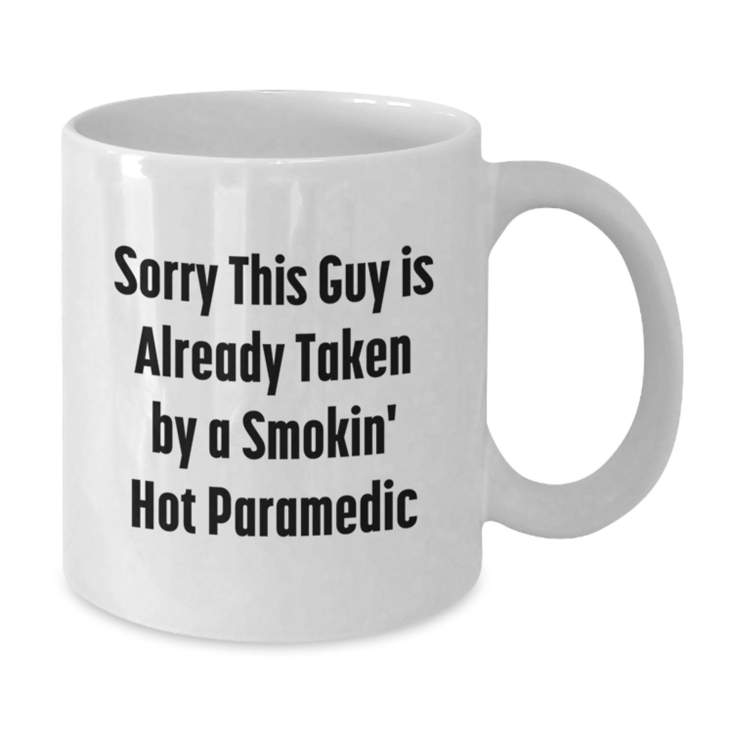 Funny Rescue Worker Gifts from Friends - Sorry This Guy Is Already Taken By A Smokin' Hot Rescue Worker White Coffee Mug for Birthday - Additional