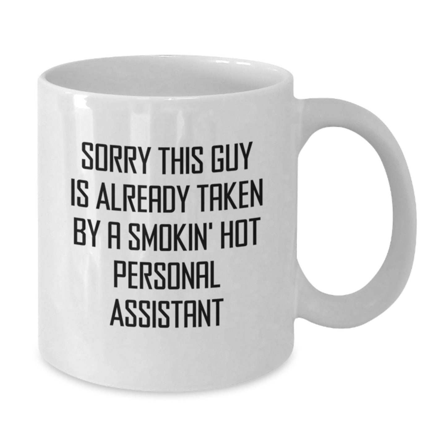 Funny Gift for Personal Assistant, Sorry This Guy Is Already Taken, White Coffee Mug, Perfect Birthday Present from Friends, 11oz or 15oz Capacity, Ceramic, Microwave and Dishwasher Safe - Additional