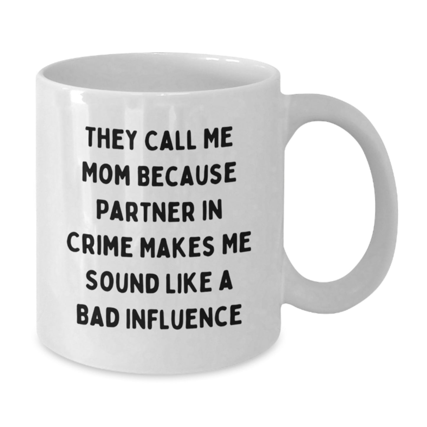 Funny Mom Gifts from Men, Unique White Coffee Mugs for Birthday, They Call Me Mom Because Partner In Crime Makes Me Sound Like A Bad Influence, Mom's Favorite Mug, Gifts for Mom - Additional