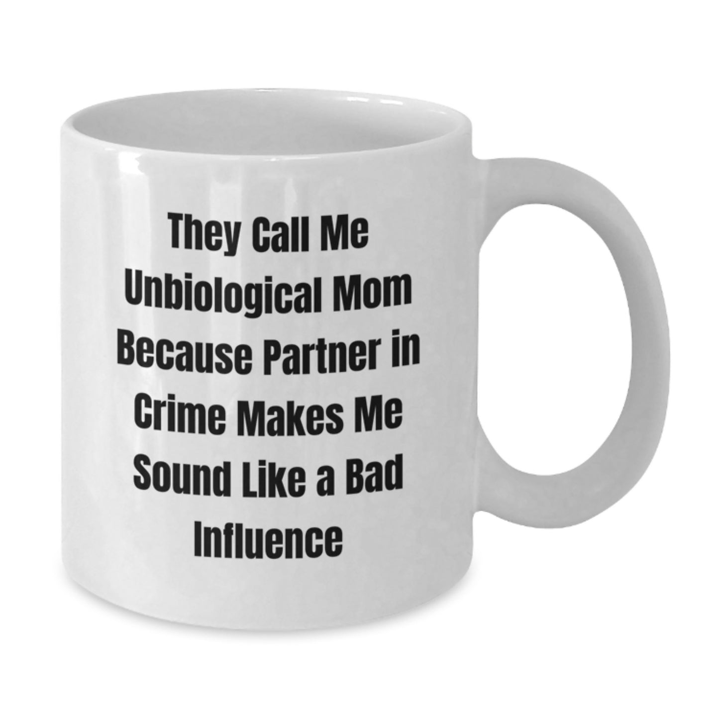 Unbiological Mom Gifts for Her - Funny White Coffee Mug, 'They Call Me Unbiological Mom' - Unique Graduation Presents from Family or Friends - Additional