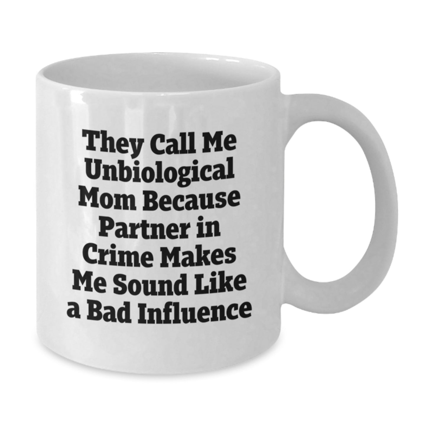 Unbiological Mom Gifts from Family, Funny White Coffee Mug for Unbiological Mom, Graduation Unique Gifts - Additional