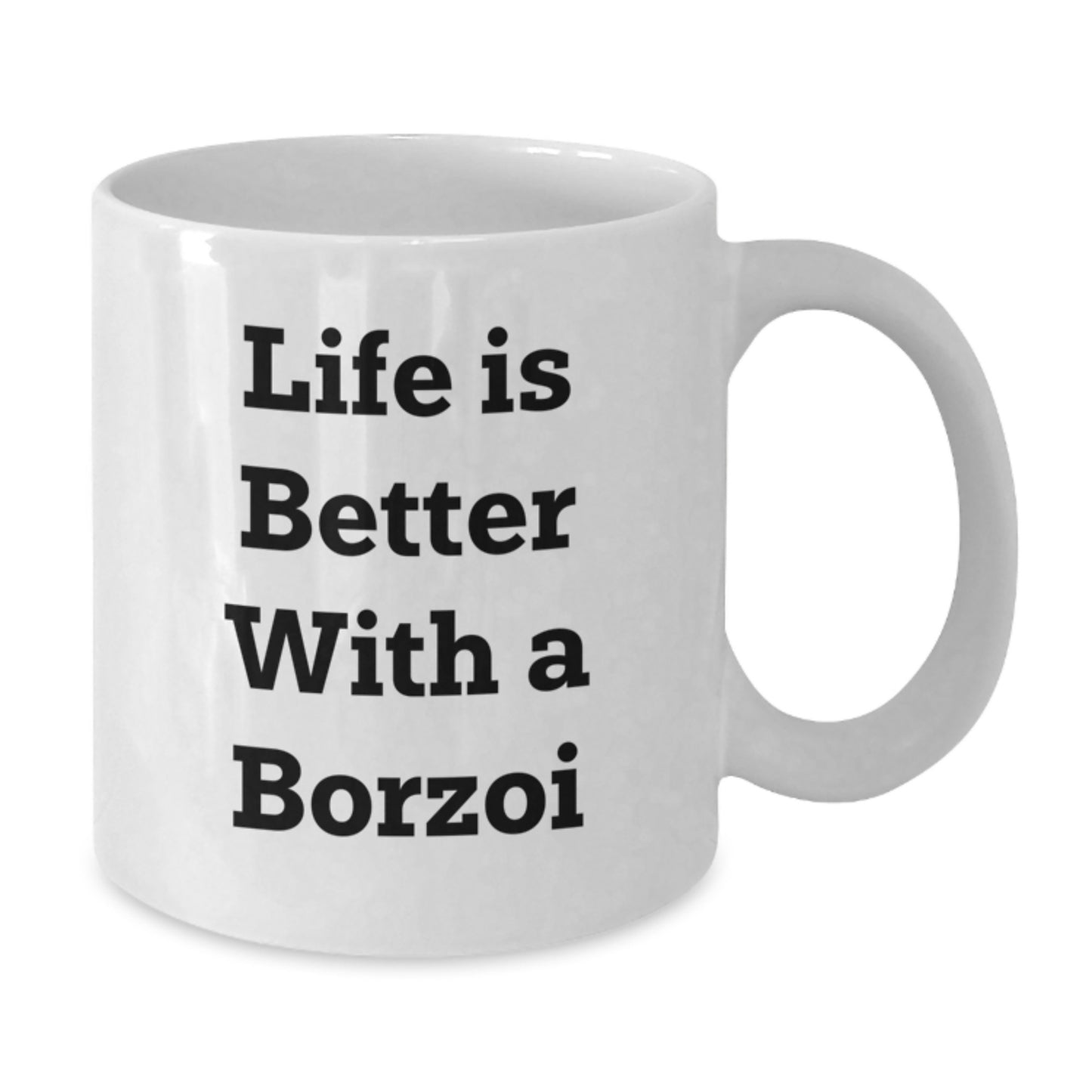 Funny Borzoi Dog Gifts from Friends, Unique Life Is Better With A Borzoi Birthday White Coffee Mug for Men, Women, Family, Coworkers - Additional