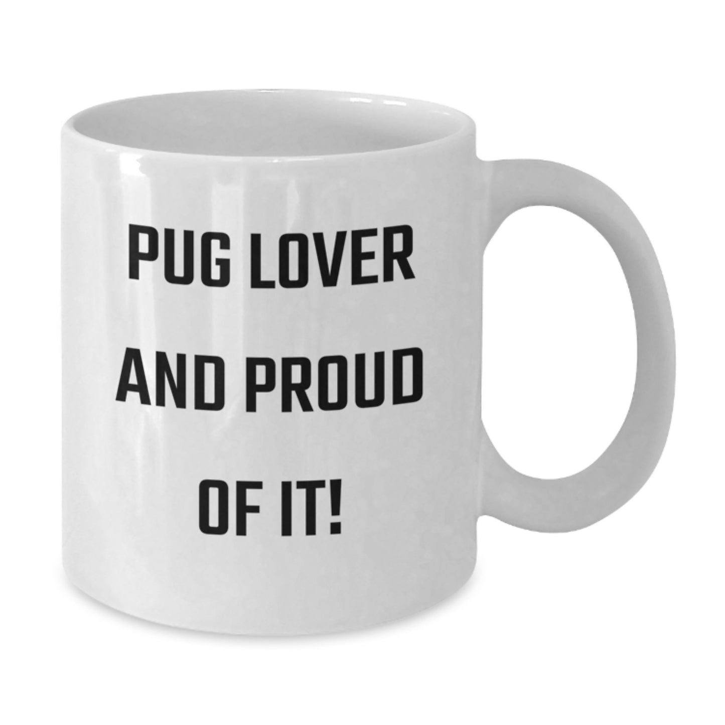 Pug Dog Lovers Rejoice Funny White Coffee Mug Gifts from Family for Pug Dog Enthusiasts, Birthday Unique Treats, Pug Lover And Proud Of It! - Additional