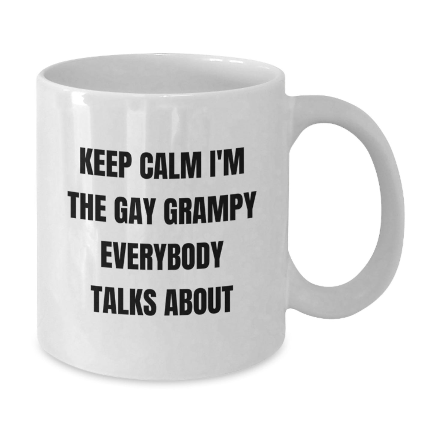 Funny Grampy Gifts, Keep Calm I'm The Gay Grampy Everybody Talks About, White Coffee Mug, Birthday Unique Gifts from Men to Grampy - Additional