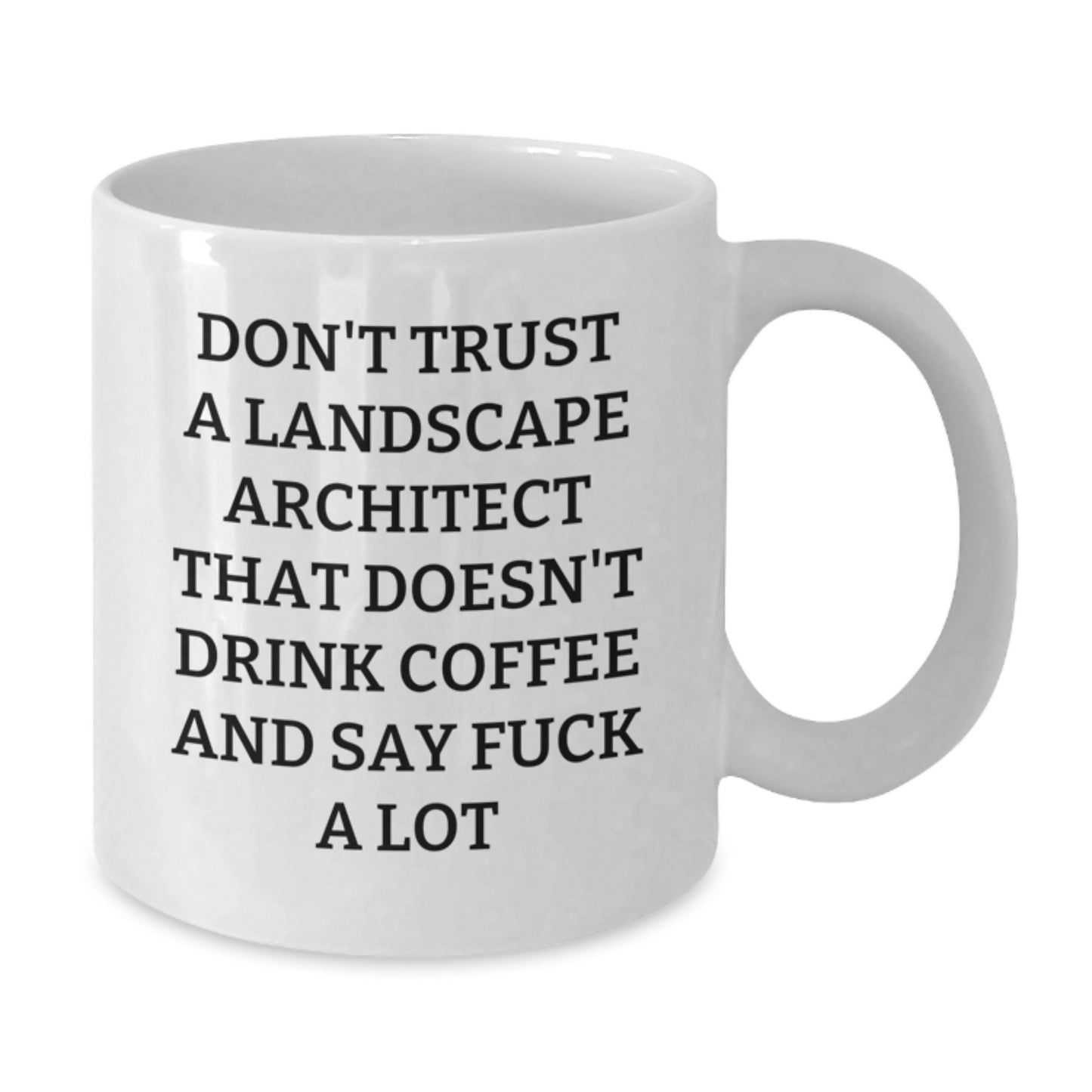 Funny Landscape Architect Gifts for Men, White Coffee Mug with Quote 'Don't Trust a Landscape Architect...' - Additional
