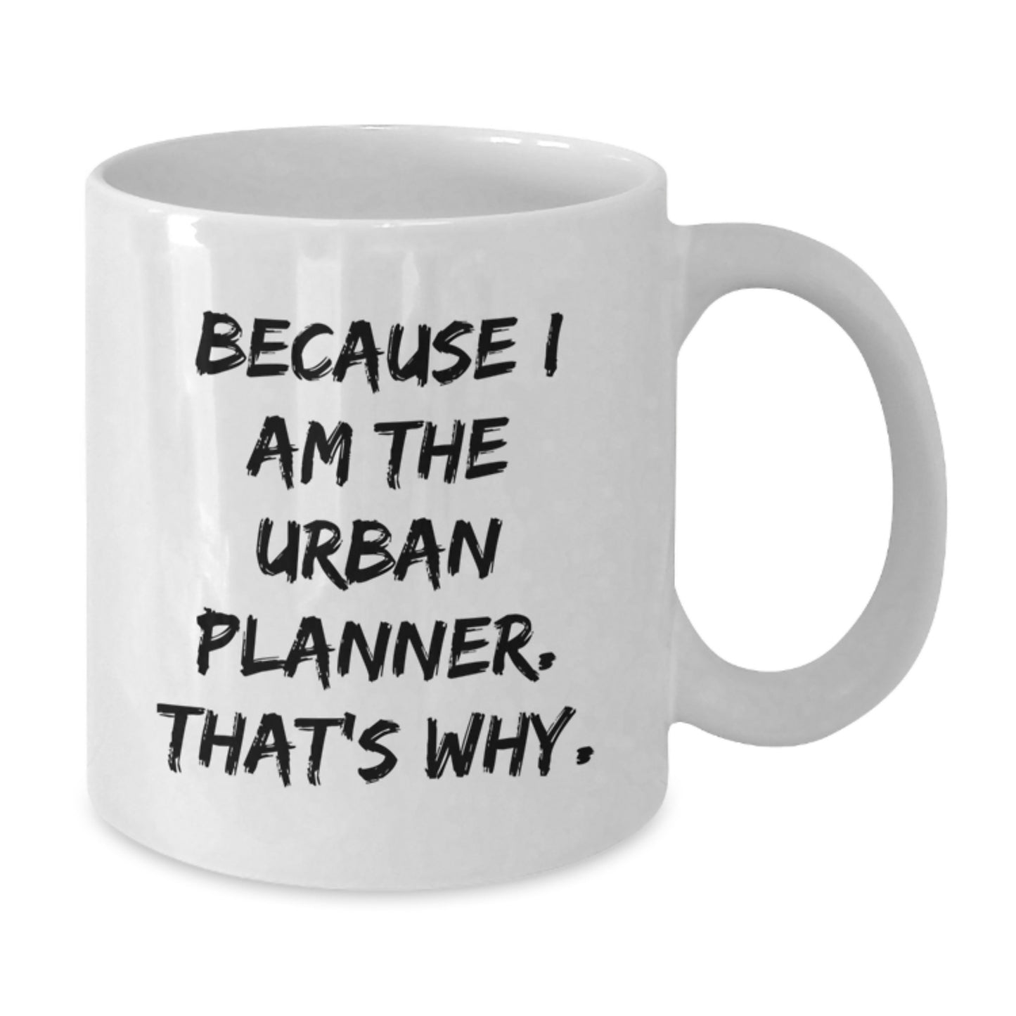 Urban Planner Gifts from Friends, Unique White Coffee Mugs for Graduation, Funny 'Because I Am The Urban Planner. That's Why.' Quote - Additional