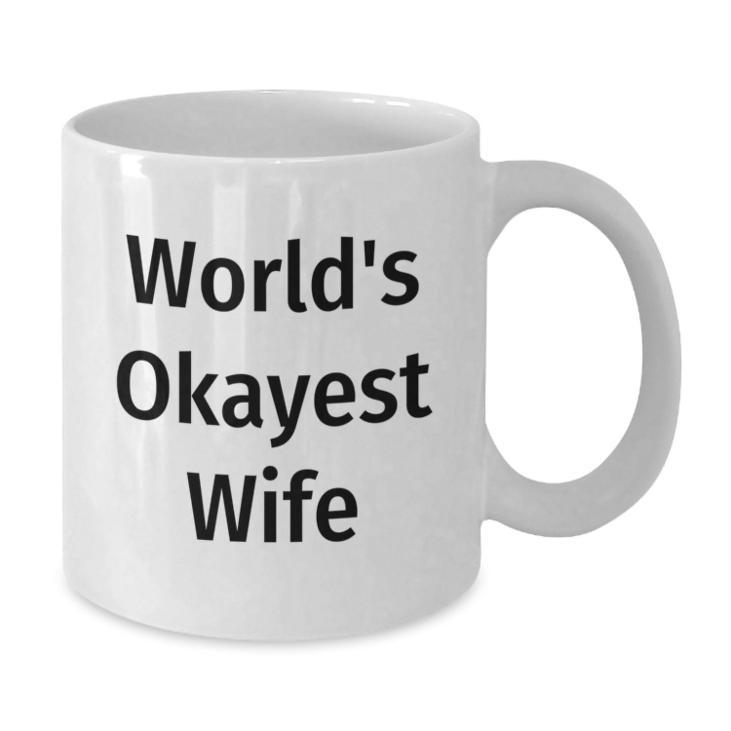 Funny Wife White Coffee Mug - World's Okayest Wife Graduation Gift from Men - Additional