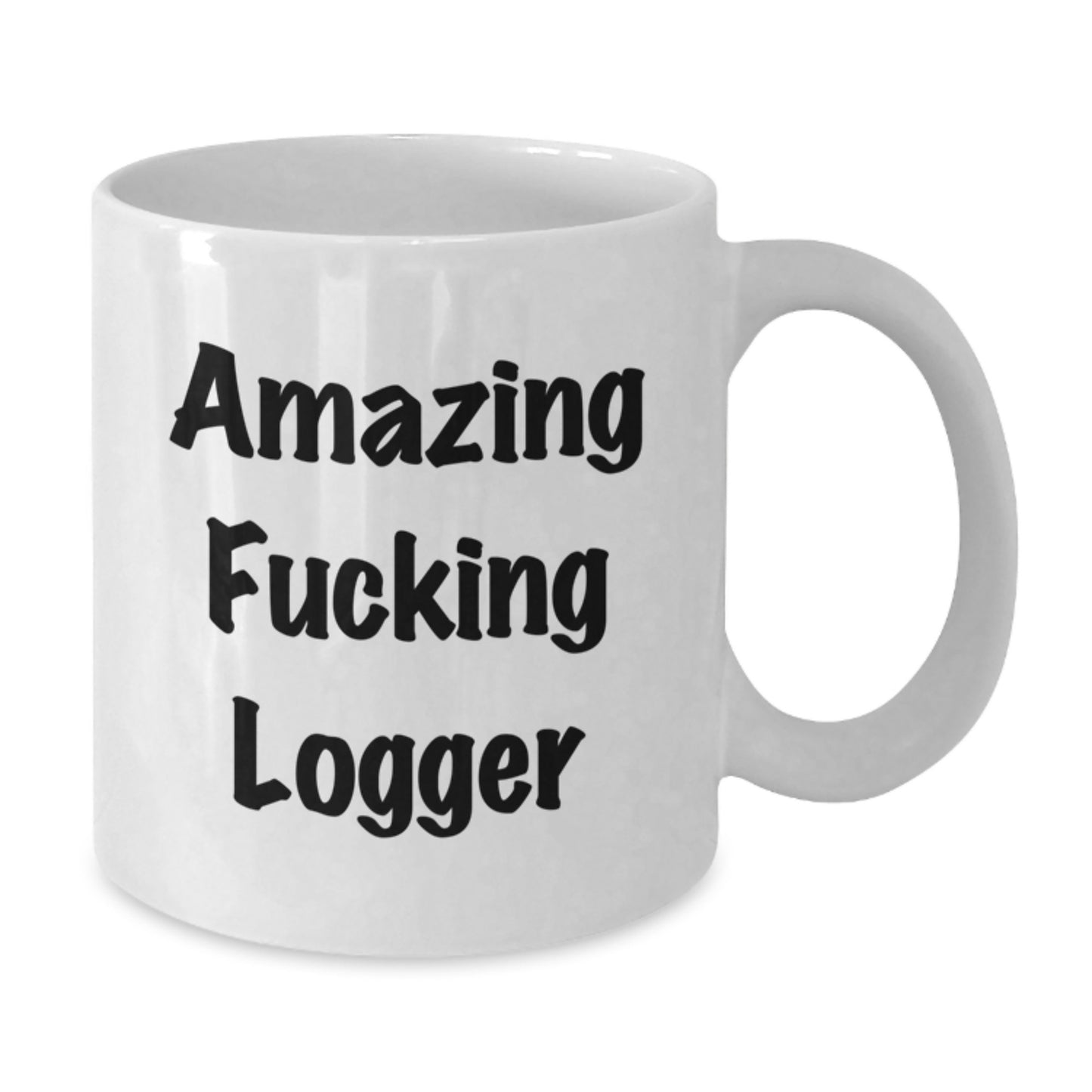 Funny Logger Gifts, Amazing F--king Logger Quote, White Coffee Mug for Logger Men or Women, Graduation Unique Gifts from Friends or Family - Additional