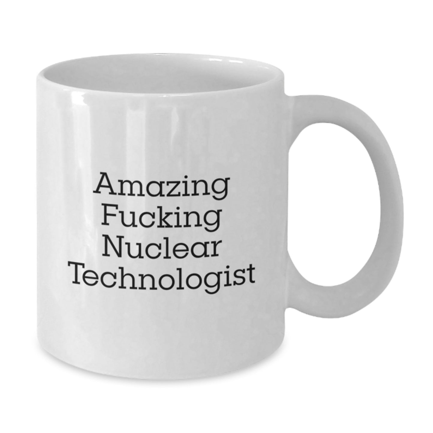 Funny Nuclear Technologist Gifts, White Coffee Mug for Graduation, 'Amazing F--king Nuclear Technologist' Quote, Gifts from Friends to Coworkers - Additional