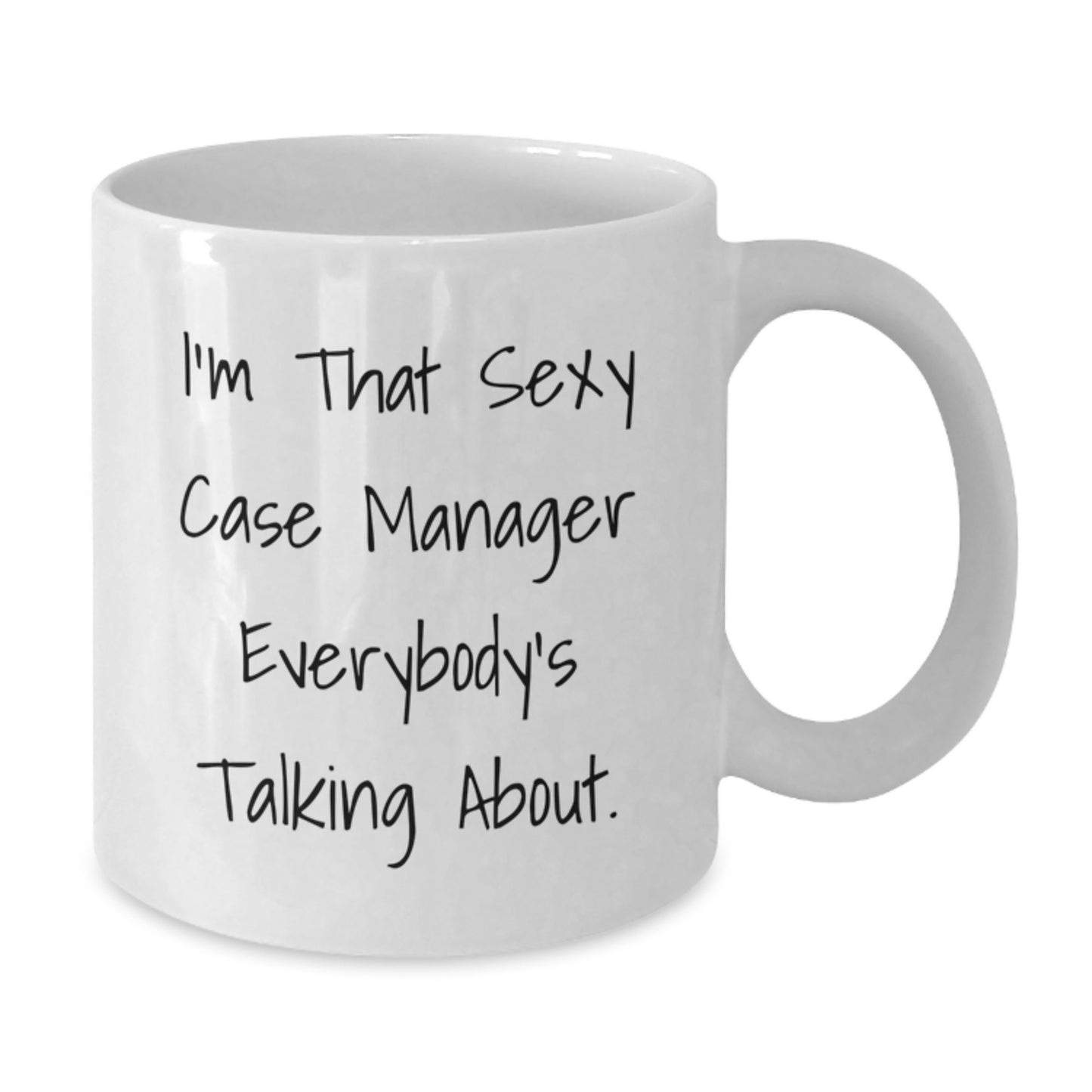 Case Manager Gifts from Friends for Graduation, Funny White Coffee Mug, 'I'm That Sexy Case Manager Everybody's Talking About.' - Additional