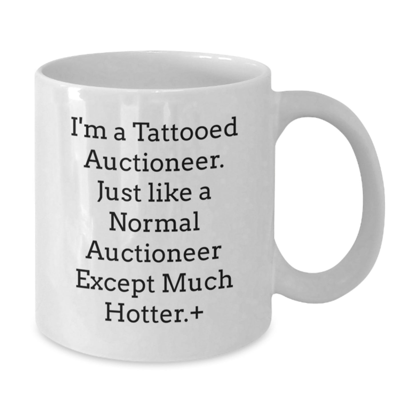 Auctioneer Humor Gifts from Friends to Men, Women, Coworkers, Family - 'I'm A Tattooed Auctioneer' White Coffee Mug, 11oz or 15oz, Ceramic, Microwave, Dishwasher Safe for Graduation - Additional