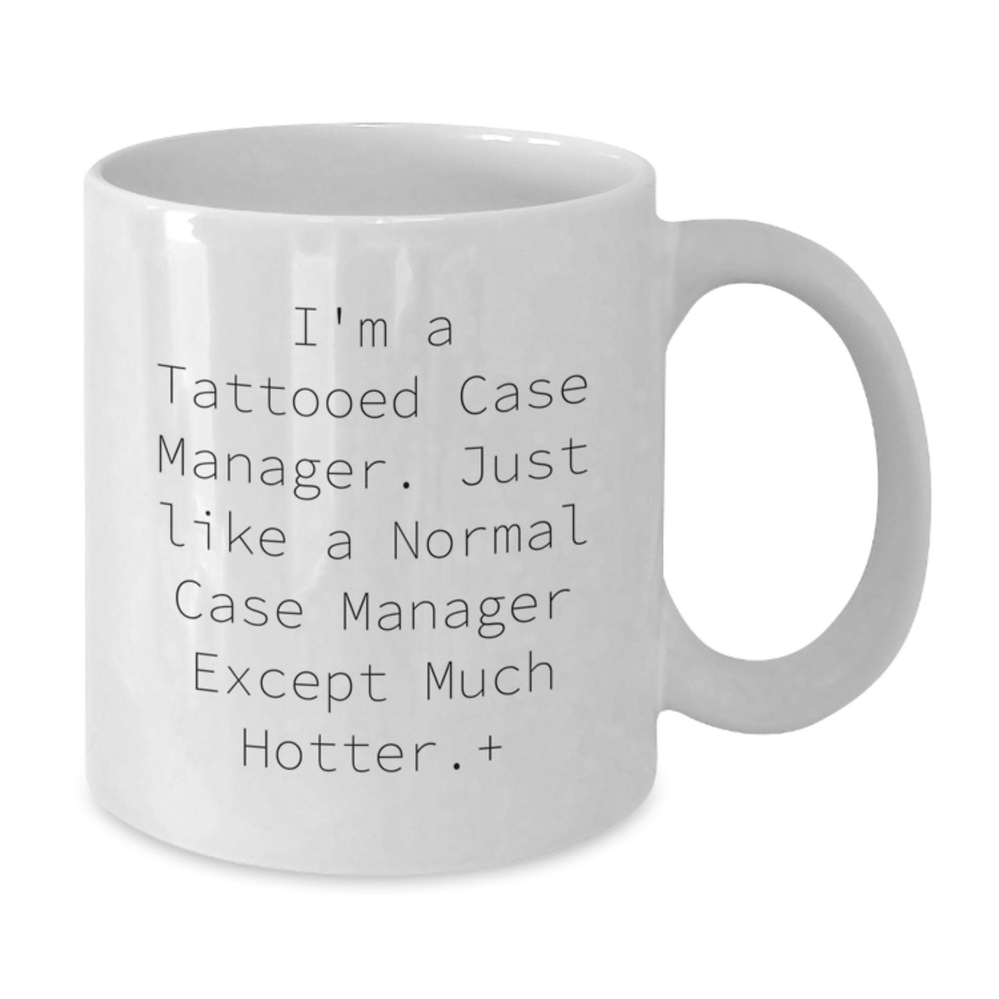 Funny Case Manager Gifts from Friends - 'I'm A Tattooed Case Manager... Except Much Hotter' - Additional