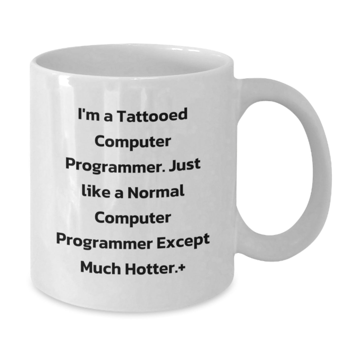 Funny Computer Programmer Gifts for Graduation - 'I'm A Tattooed Computer Programmer...' White Coffee Mug - Additional