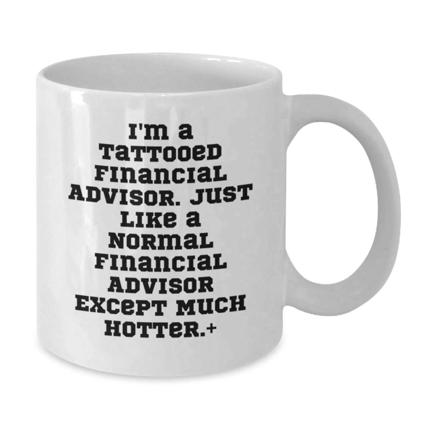 Funny Financial Advisor Gifts, White Coffee Mug with Inspirational Quote, Gifts from Friends for Men, Unique Graduation Mugs, 11oz/15oz Ceramic, Microwave & Dishwasher Safe - Additional