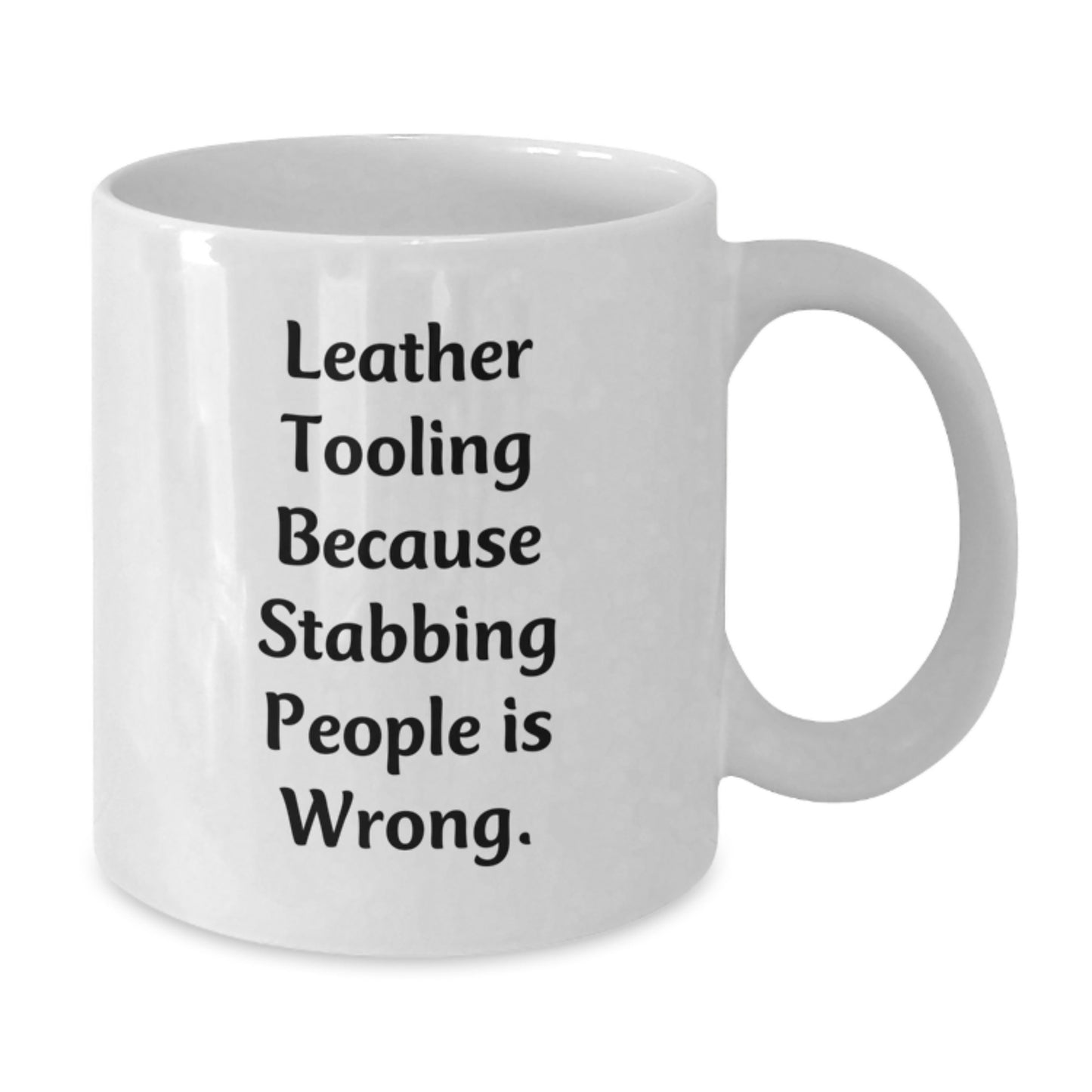 Leather Tooling Humor Gifts from Friends to Coworkers - 'Leather Tooling Because Stabbing People Is Wrong.' White Coffee Mug for Birthday, Fun and Unique - Additional