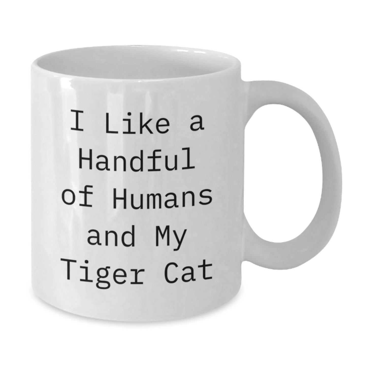 Tiger Cat Lover Gifts from Family, Friends or Coworkers for Graduation, I Like A Handful Of Humans And My Tiger Cat, Funny White Coffee Mug, 11oz or 15oz - Additional