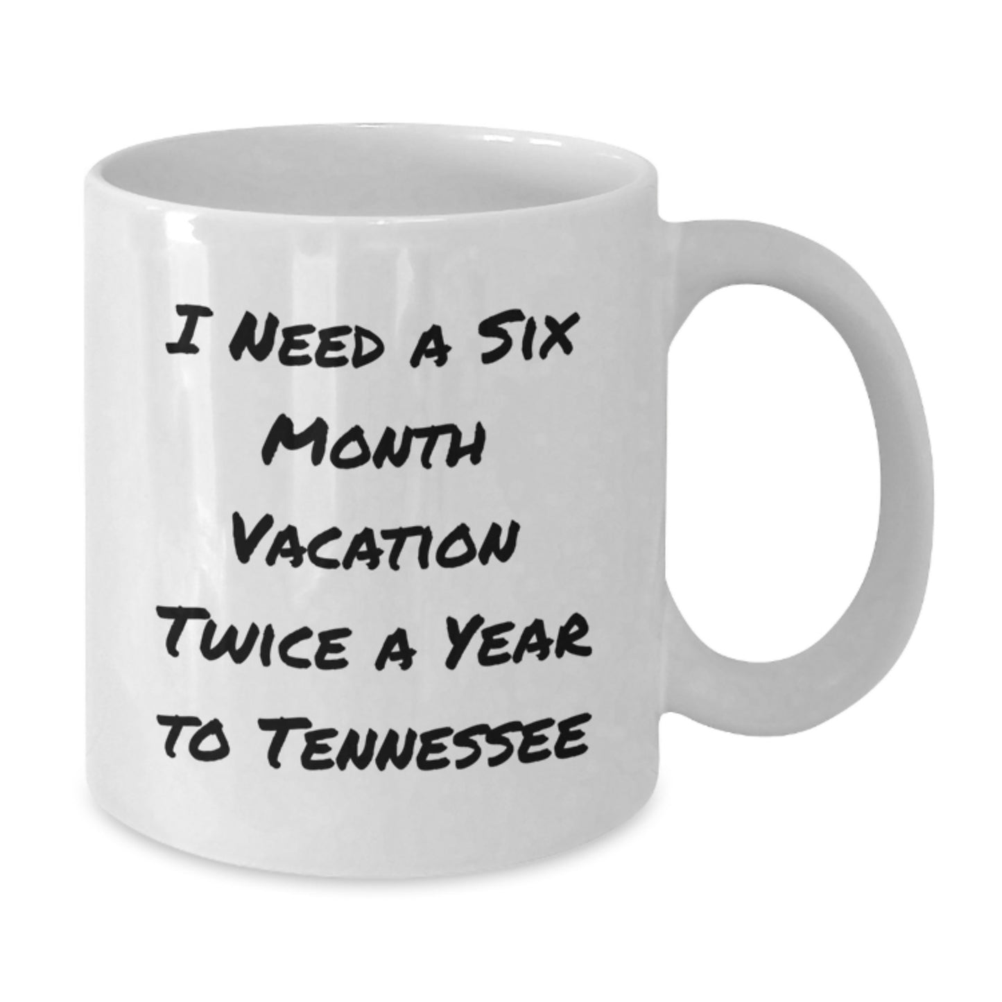 Tennessee Lovers Gifts Funny White Coffee Mug, I Need A Six Month Vacation Twice A Year To Tennessee, Gifts from Tennessee Friends, Unique Graduation Gifts for Tennessee Men and Women - Additional