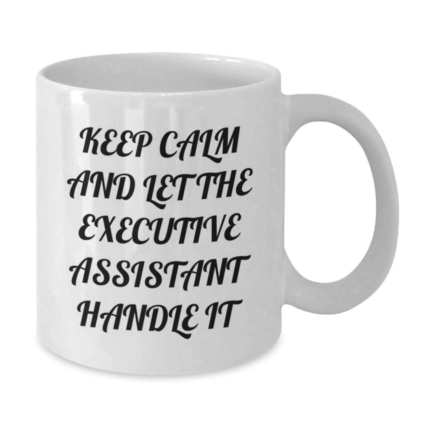 Funny Executive Assistant White Coffee Mug, Gifts from Men or Women for Graduation, Keep Calm and Let the Executive Assistant Handle It - Additional