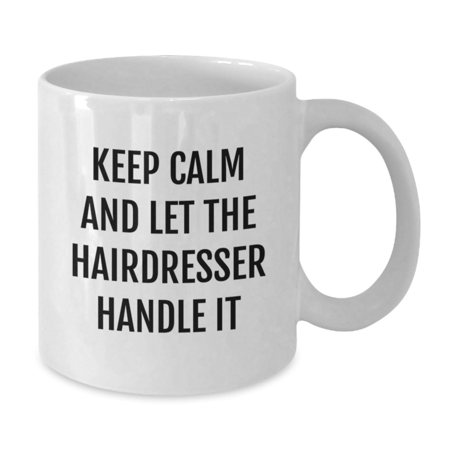 Hairdresser Humor White Coffee Mugs, Funny 'Keep Calm And Let The Hairdresser Handle It' Gift for Hairdresser Friends, Gifts from Friends, for Hairdresser Graduation Unique Gifts - Additional