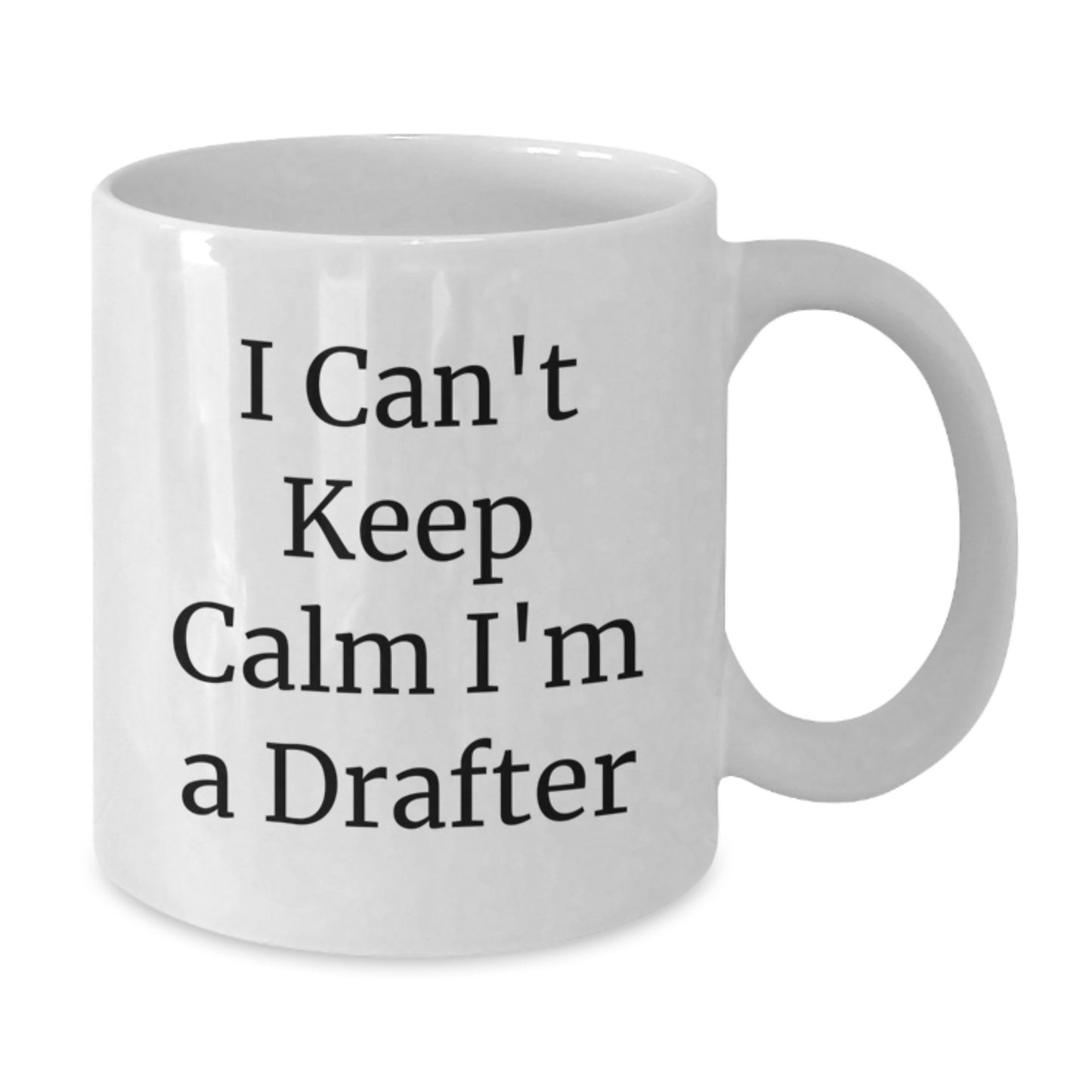 Funny Drafter Gifts from Friends, 'I Can't Keep Calm I'm A Drafter' White Coffee Mug, Graduation Unique Gifts for Him - Additional