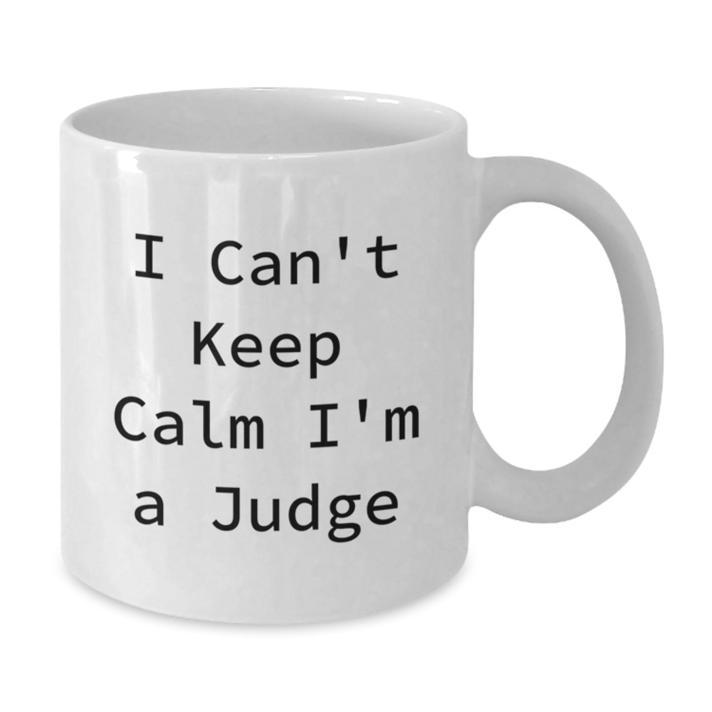 Funny Judge Gifts from Friends to Judge for Graduation, 'I Can't Keep Calm I'm A Judge' White Coffee Mug, 11oz or 15oz, Ceramic, Microwave and Dishwasher Safe - Additional