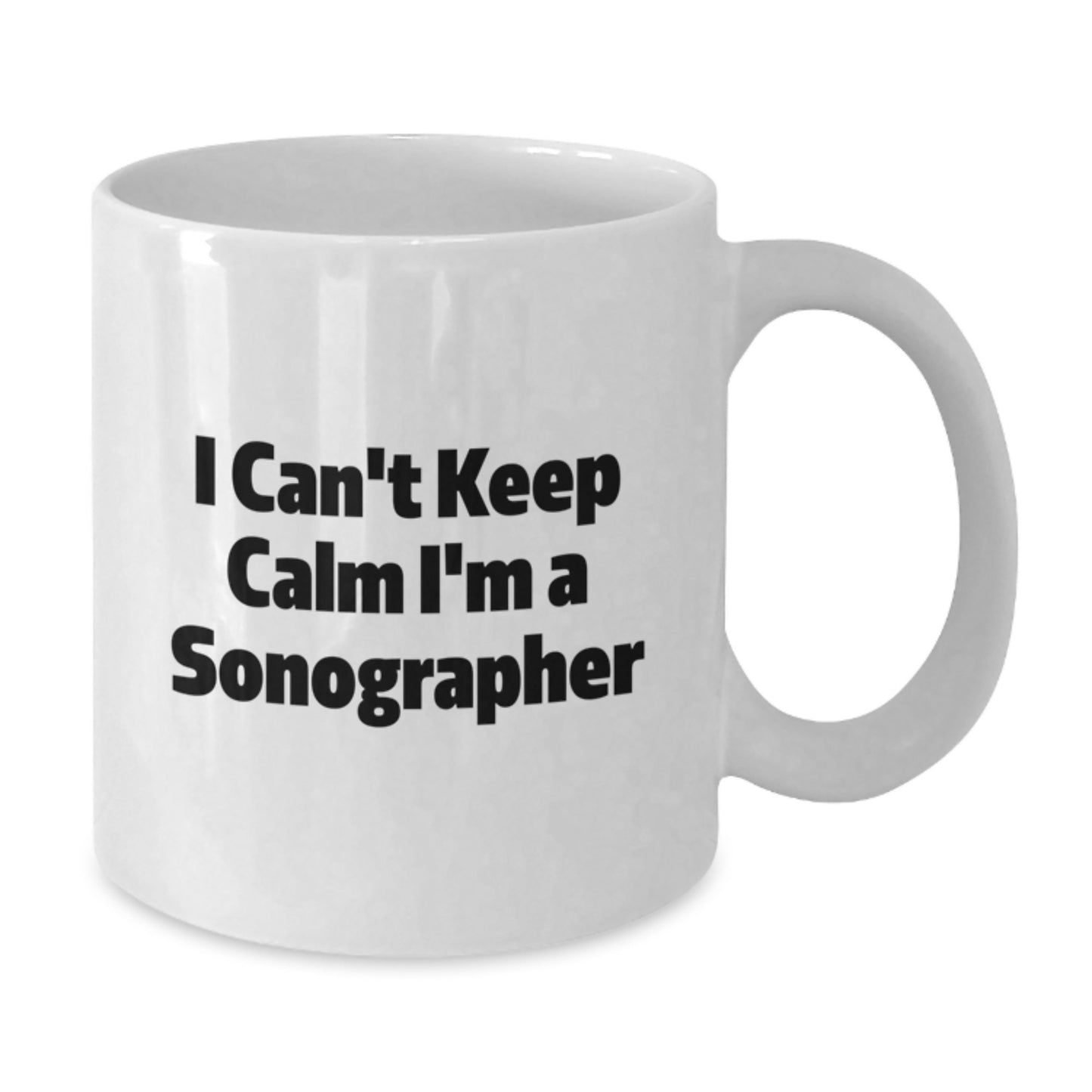 Sonographer Humor Gifts from Friends for Graduation Unique White Coffee Mugs, I Can't Keep Calm I'm A Sonographer Funny Quote, 11oz or 15oz Capacity, Microwave and Dishwasher Safe - Additional